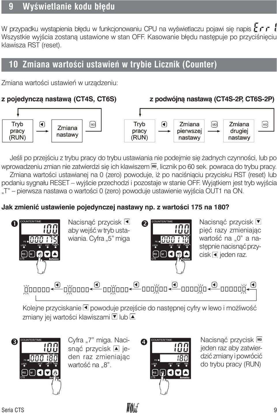 10 Zmiana wartoœci ustawieñ w trybie Licznik (Counter) Zmiana wartoœci ustawieñ w urz¹dzeniu: z pojedyncz¹ nastaw¹ (CT4S, CT6S) z podwójn¹ nastaw¹ (CT4S-2P, CT6S-2P) Jeœli po przejœciu z trybu pracy