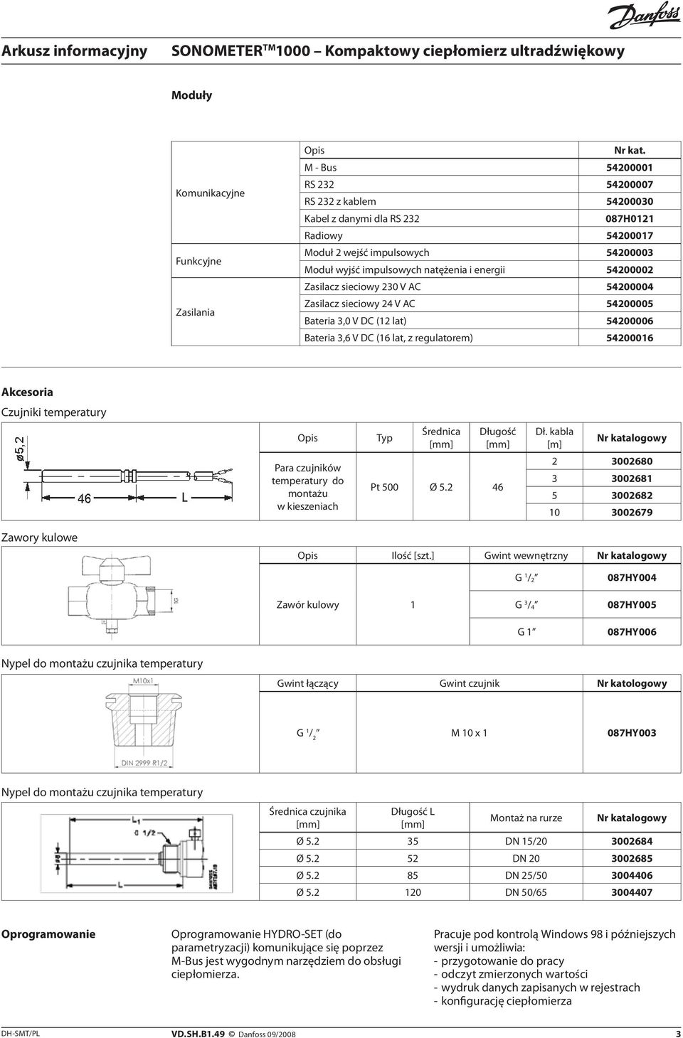 Zasilacz sieciowy 230 V AC 54200004 Zasilacz sieciowy 24 V AC 54200005 Bateria 3,0 V DC (12 lat) 54200006 Bateria 3,6 V DC (16 lat, z regulatorem) 54200016 Akcesoria Czujniki temperatury Opis Para