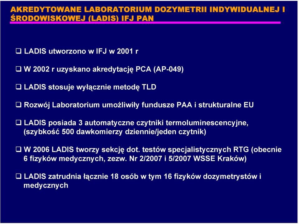 automatyczne czytniki termoluminescencyjne, (szybkość 5 dawkomierzy dziennie/jeden czytnik) W 26 LADIS tworzy sekcję dot.