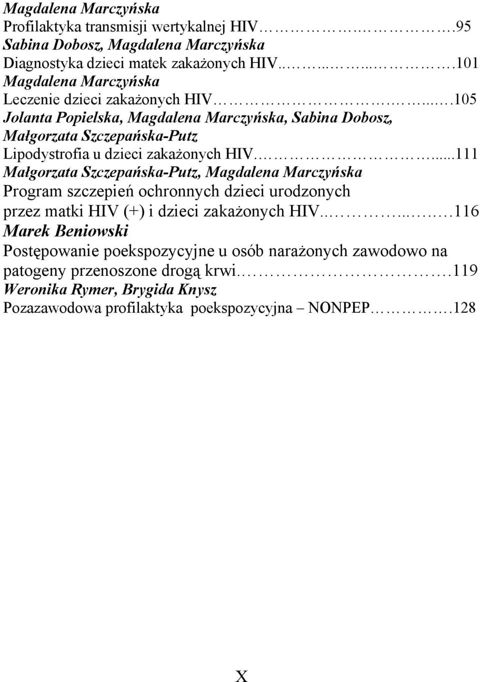 ....105 Jolanta Popielska, Magdalena Marczyńska, Sabina Dobosz, Małgorzata Szczepańska-Putz Lipodystrofia u dzieci zakażonych HIV.