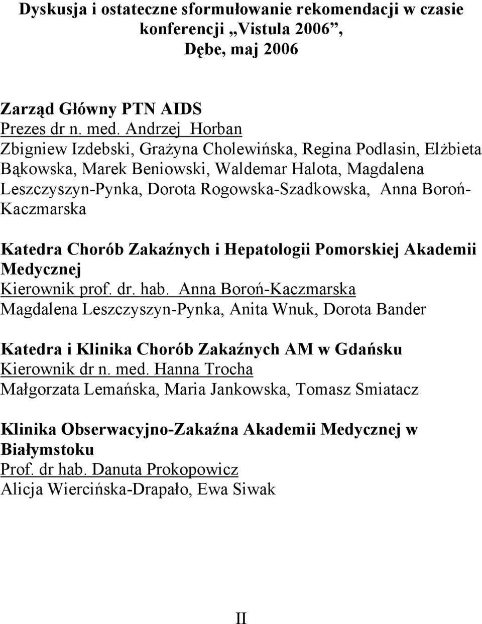 Kaczmarska Katedra Chorób Zakaźnych i Hepatologii Pomorskiej Akademii Medycznej Kierownik prof. dr. hab.