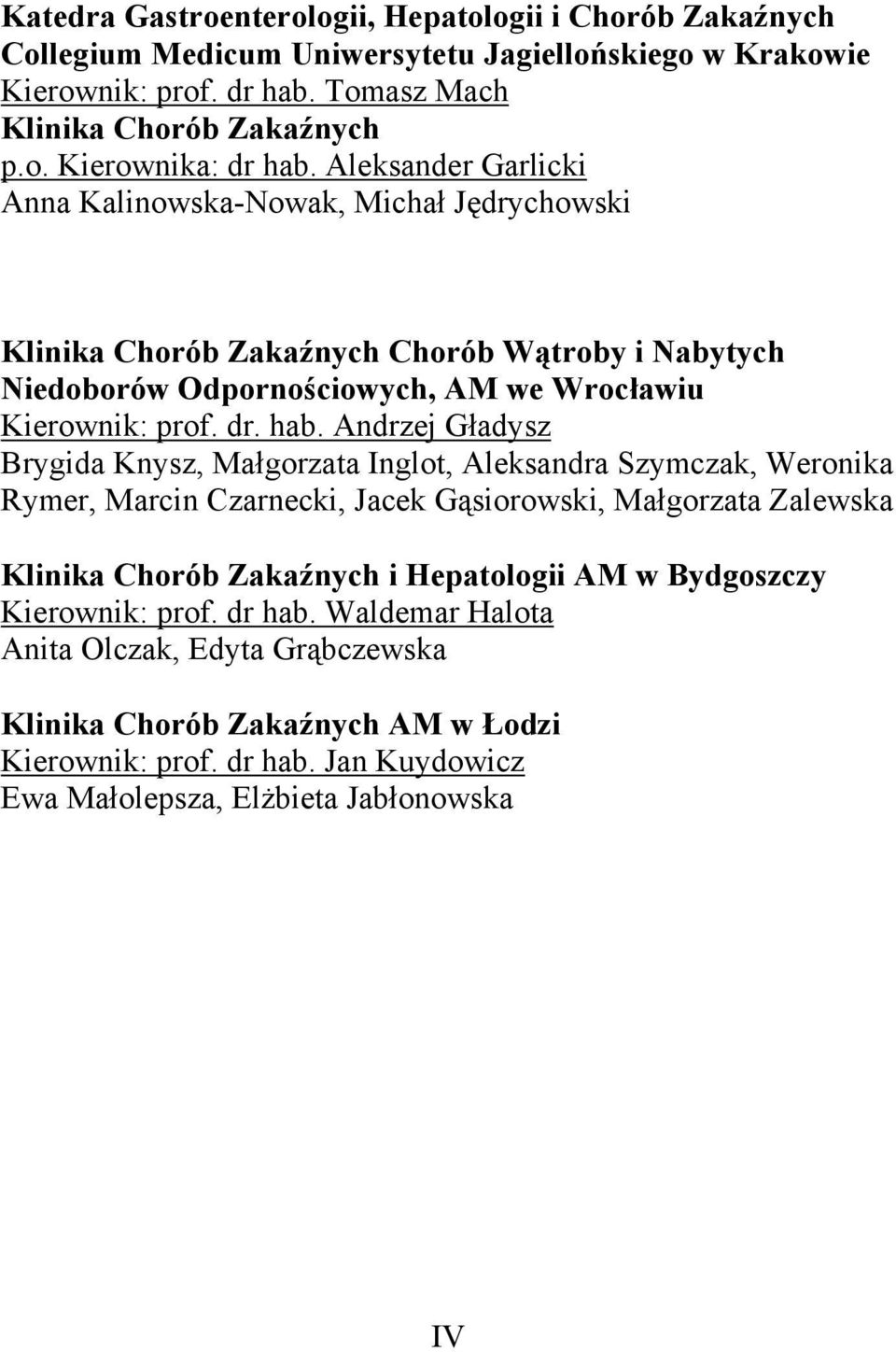 Andrzej Gładysz Brygida Knysz, Małgorzata Inglot, Aleksandra Szymczak, Weronika Rymer, Marcin Czarnecki, Jacek Gąsiorowski, Małgorzata Zalewska Klinika Chorób Zakaźnych i Hepatologii AM w