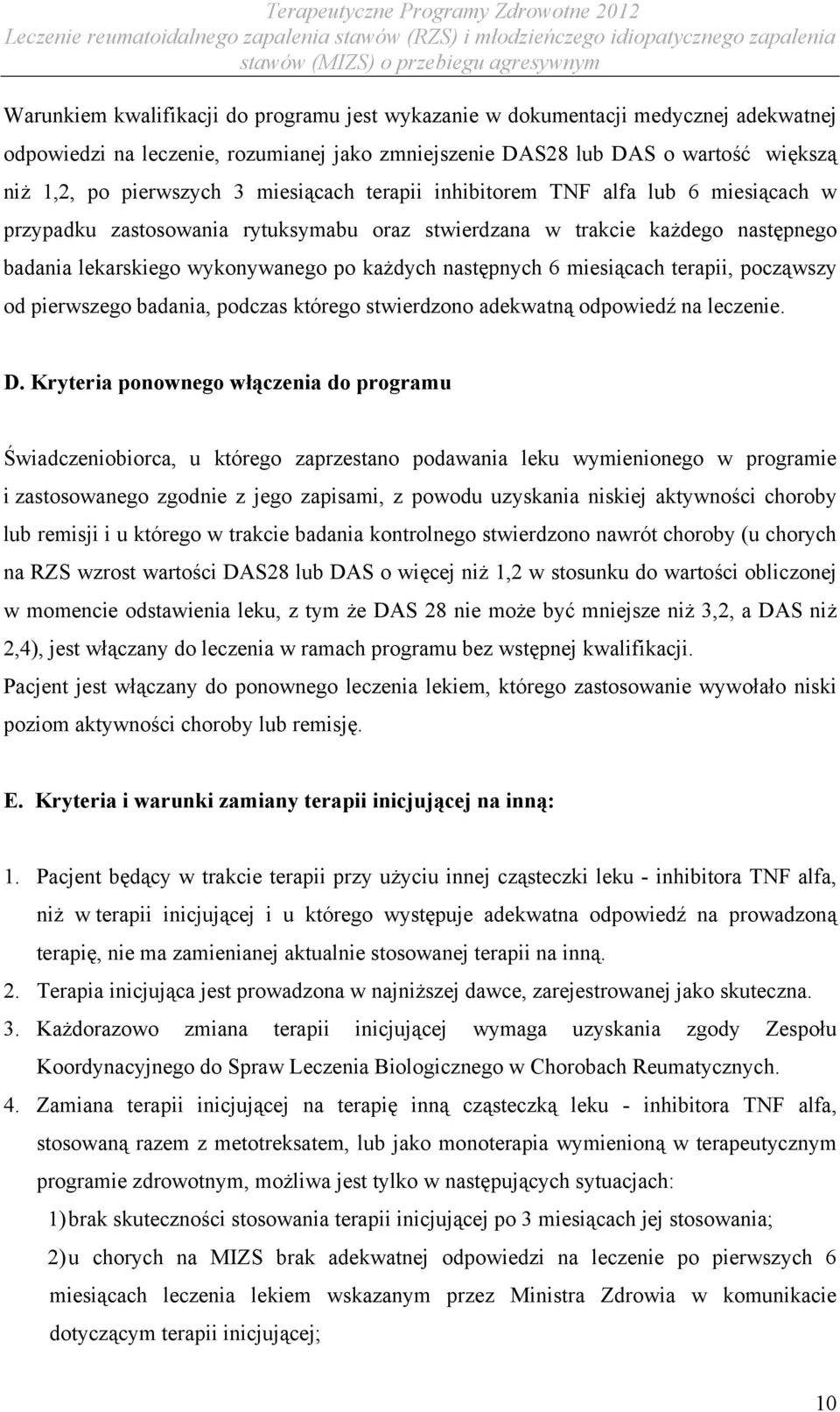 miesiącach terapii, począwszy od pierwszego badania, podczas którego stwierdzono adekwatną odpowiedź na leczenie. D.