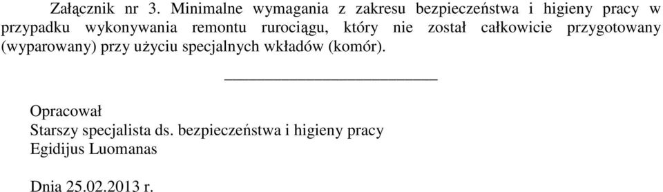 wykonywania remontu rurociągu, który nie został całkowicie przygotowany