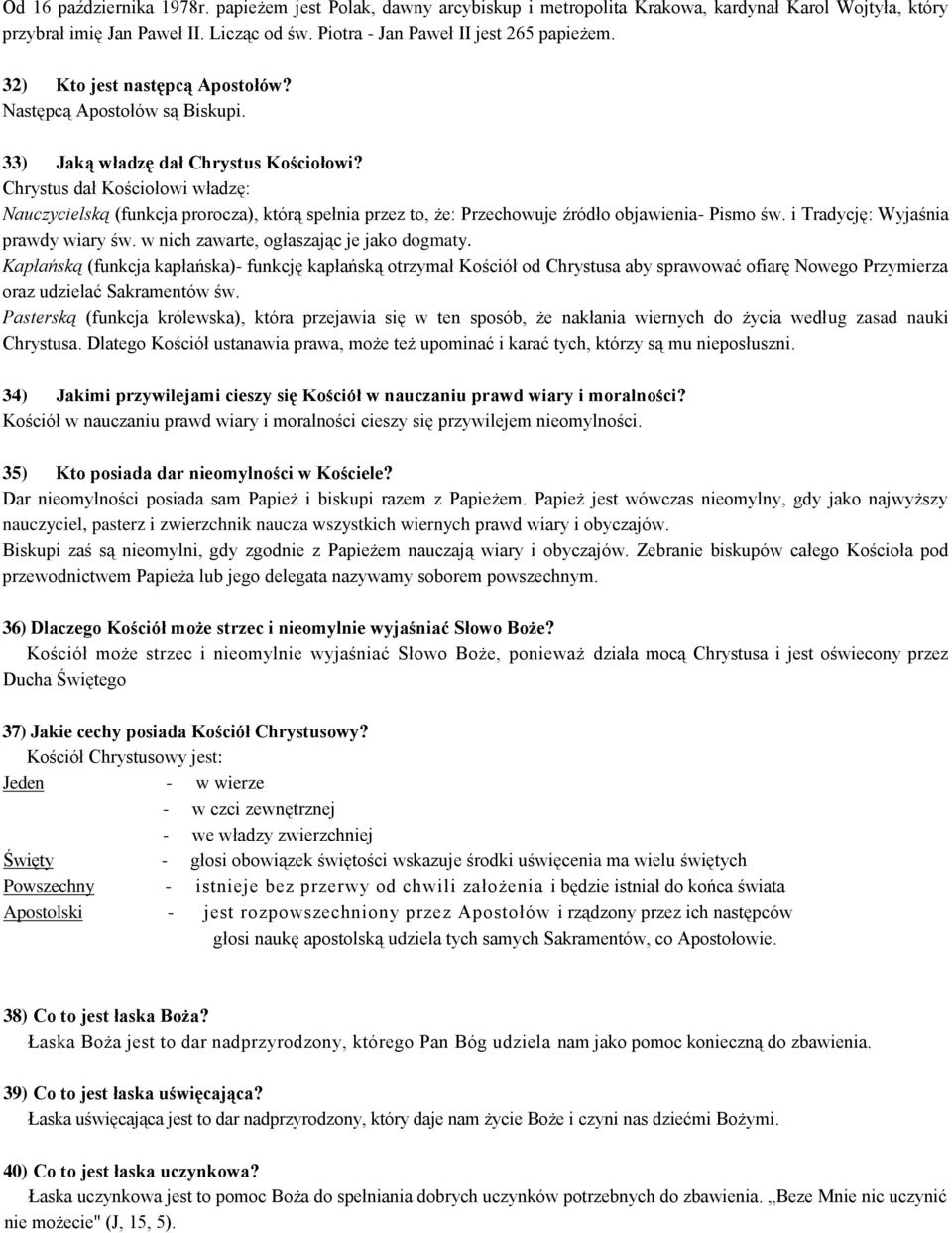 Chrystus dał Kościołowi władzę: Nauczycielską (funkcja prorocza), którą spełnia przez to, że: Przechowuje źródło objawienia- Pismo św. i Tradycję: Wyjaśnia prawdy wiary św.