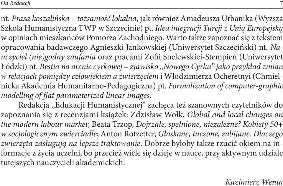 Nauczyciel (nie)godny zaufania oraz pracami Zofii Snelewskiej-Stempień (Uniwersytet Łódzki) nt.