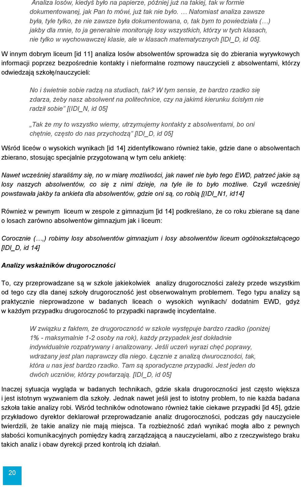 tylko w wychowawczej klasie, ale w klasach matematycznych [IDI_D, id 05].