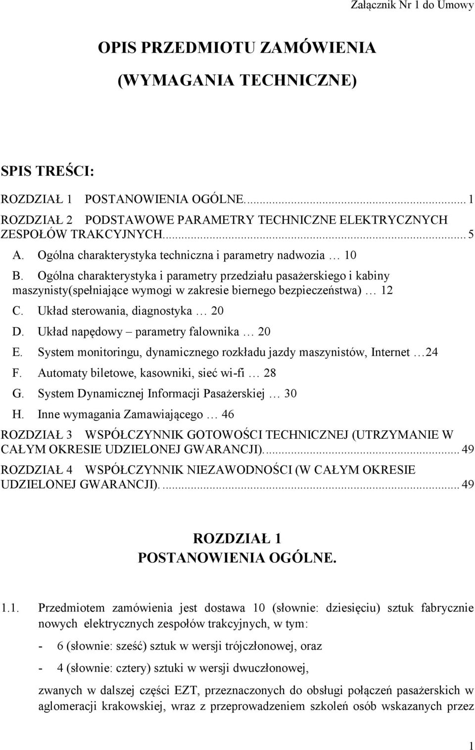 Ogólna charakterystyka i parametry przedziału pasażerskiego i kabiny maszynisty(spełniające wymogi w zakresie biernego bezpieczeństwa) 12 C. Układ sterowania, diagnostyka 20 D.