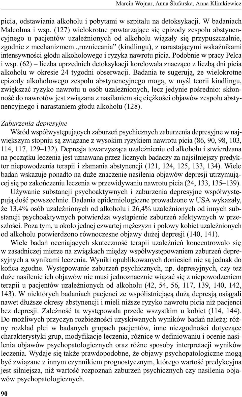 wskaÿnikami intensywnoœci g³odu alkoholowego i ryzyka nawrotu picia. Podobnie w pracy Pelca i wsp.