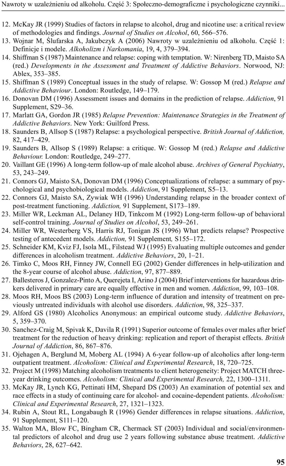 Wojnar M, Œlufarska A, Jakubczyk A (2006) Nawroty w uzale nieniu od alkoholu. Czêœæ 1: Definicje i modele. Alkoholizm i Narkomania, 19, 4, 379 394. 14.