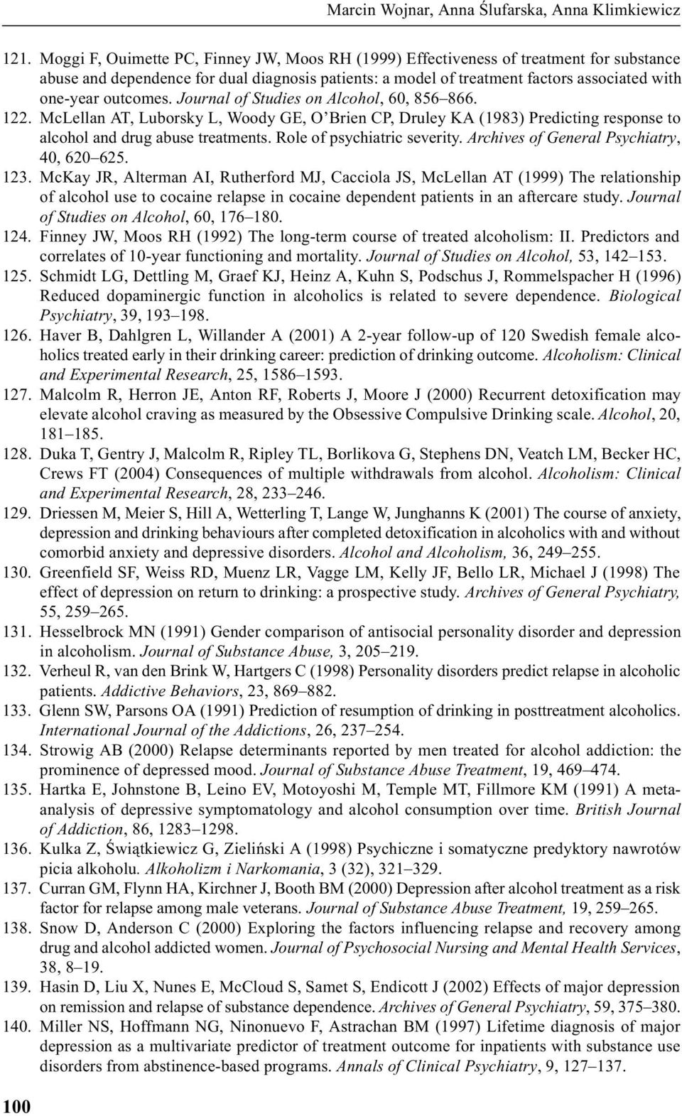 outcomes. Journal of Studies on Alcohol, 60, 856 866. 122. McLellan AT, Luborsky L, Woody GE, O Brien CP, Druley KA (1983) Predicting response to alcohol and drug abuse treatments.