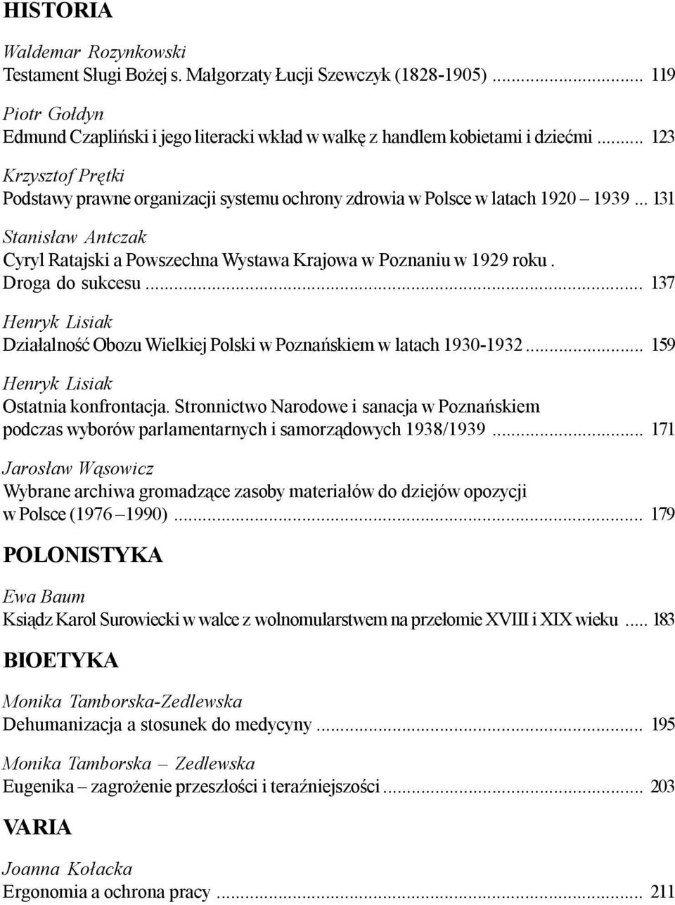 Droga do sukcesu... 137 Henryk Lisiak Dzia³alnoœæ Obozu Wielkiej Polski w Poznañskiem w latach 1930-1932... 159 Henryk Lisiak Ostatnia konfrontacja.