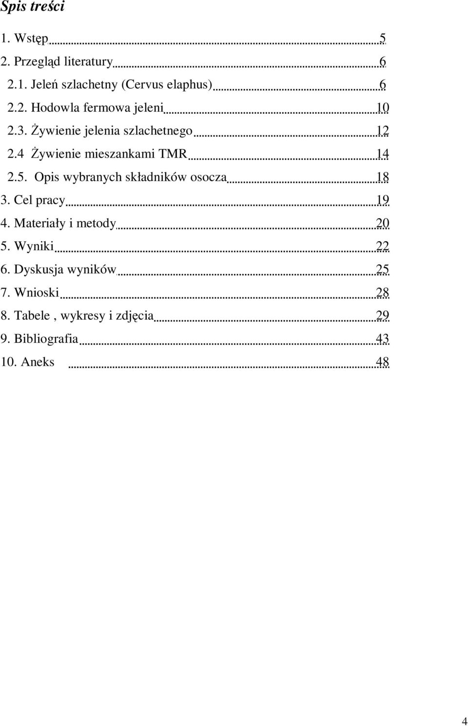 Opis wybranych składników osocza 18 3. Cel pracy 19 4. Materiały i metody 20 5. Wyniki 22 6.