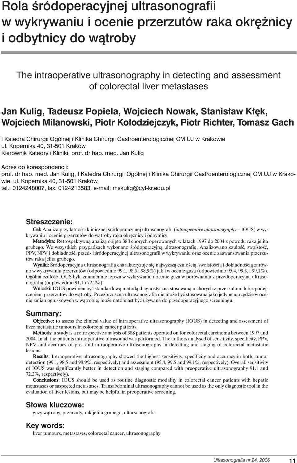 Gastroenterologicznej CM UJ w Krakowie ul. Kopernika 40, 31-501 Kraków Kierownik Katedry i Kliniki: prof. dr hab. med.