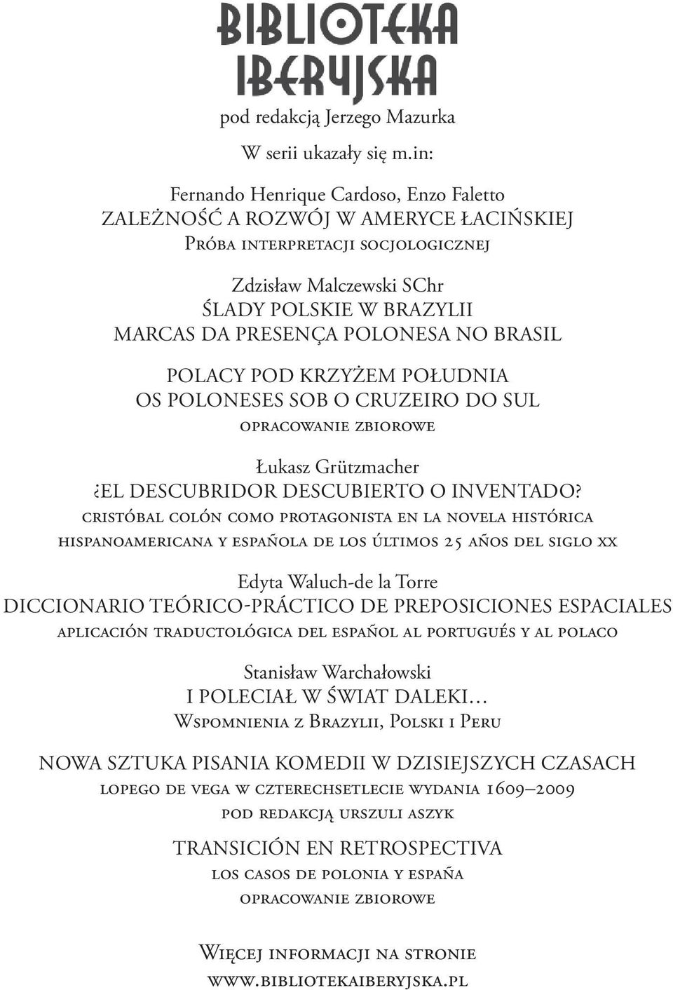 BRASIL POLACY POD KRZYŻEM POŁUDNIA OS POLONESES SOB O CRUZEIRO DO SUL opracowanie zbiorowe Łukasz Grützmacher EL DESCUBRIDOR DESCUBIERTO O INVENTADO?