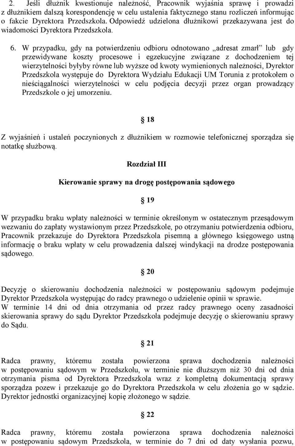 W przypadku, gdy na potwierdzeniu odbioru odnotowano adresat zmarł lub gdy przewidywane koszty procesowe i egzekucyjne związane z dochodzeniem tej wierzytelności byłyby równe lub wyższe od kwoty