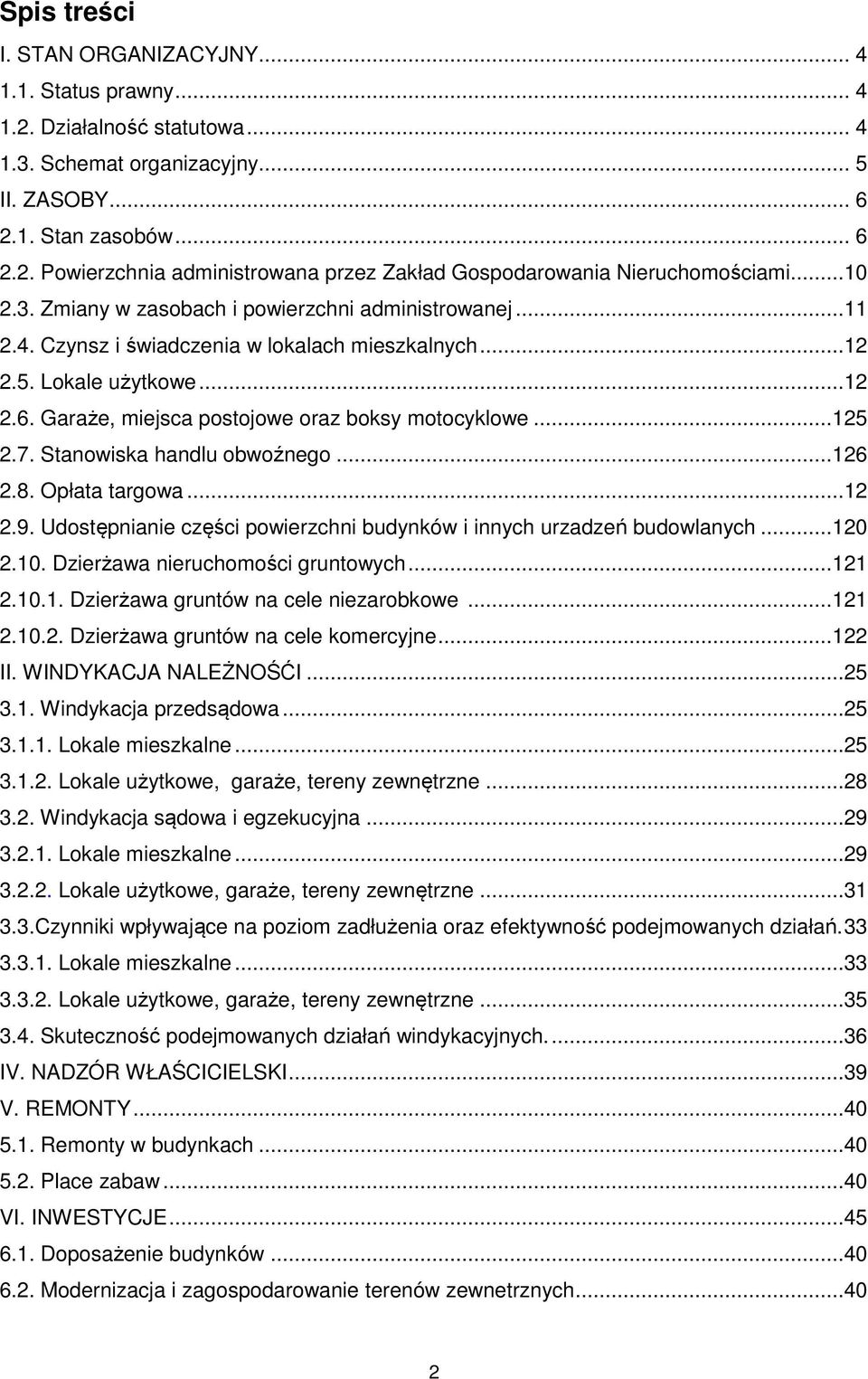 .. 125 2.7. Stanowiska handlu obwoźnego... 126 2.8. Opłata targowa...12 2.9. Udostępnianie części powierzchni budynków i innych urzadzeń budowlanych... 120 2.10. Dzierżawa nieruchomości gruntowych.