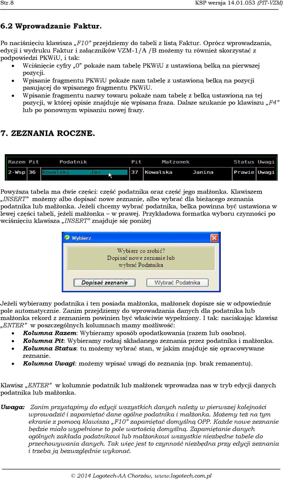 pierwszej pozycji. Wpisanie fragmentu PKWiU pokaże nam tabelę z ustawioną belką na pozycji pasującej do wpisanego fragmentu PKWiU.