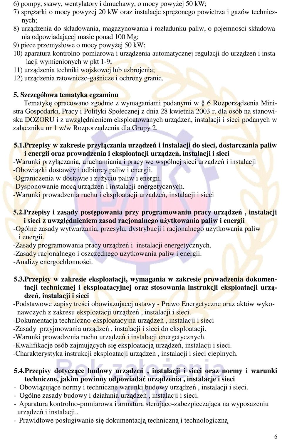 urządzeń i instalacji wymienionych w pkt 1-9; 11) urządzenia techniki wojskowej lub uzbrojenia; 12) urządzenia ratowniczo-gaśnicze i ochrony granic. 5.