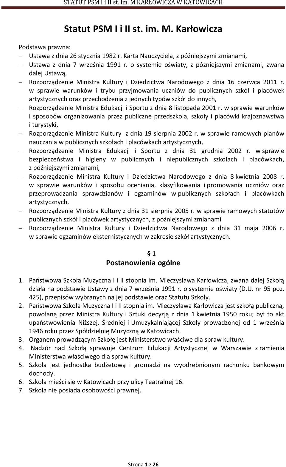 o systemie oświaty, z późniejszymi zmianami, zwana dalej Ustawą, Rozporządzenie Ministra Kultury i Dziedzictwa Narodowego z dnia 16 czerwca 2011 r.