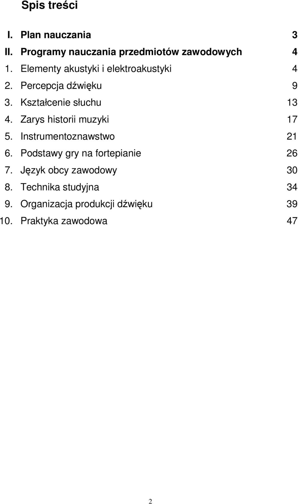 Zarys historii muzyki 17 5. Instrumentoznawstwo 21 6. Podstawy gry na fortepianie 26 7.