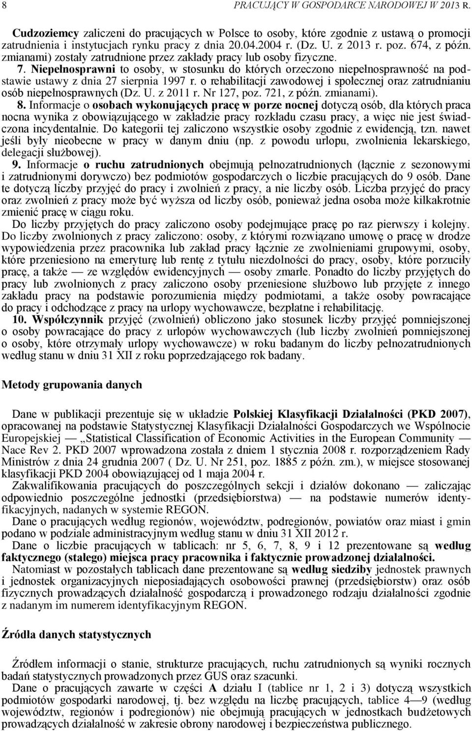 Niepełnosprawni to osoby, w stosunku do których orzeczono niepełnosprawność na podstawie ustawy z dnia 27 sierpnia 1997 r.