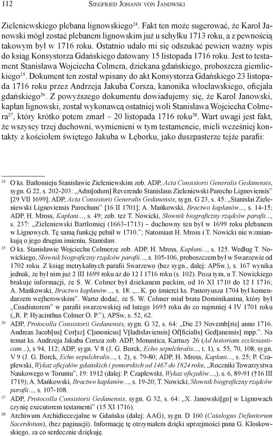 Ostatnio udało mi się odszukać pewien ważny wpis do ksiąg Konsystorza Gdańskiego datowany 15 listopada 1716 roku.