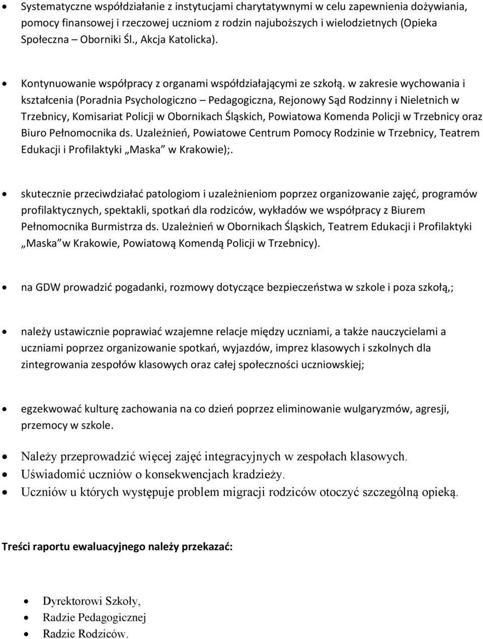 w zakresie wychowania i kształcenia (Poradnia Psychologiczno Pedagogiczna, Rejonowy Sąd Rodzinny i Nieletnich w Trzebnicy, Komisariat Policji w Obornikach Śląskich, Powiatowa Komenda Policji w