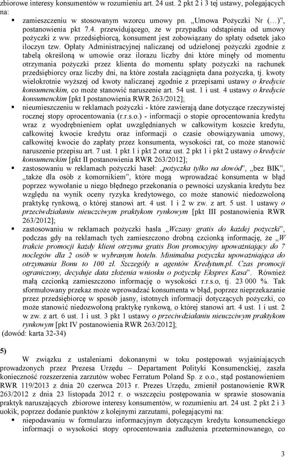 Opłaty Administracyjnej naliczanej od udzielonej pożyczki zgodnie z tabelą określoną w umowie oraz ilorazu liczby dni które minęły od momentu otrzymania pożyczki przez klienta do momentu spłaty