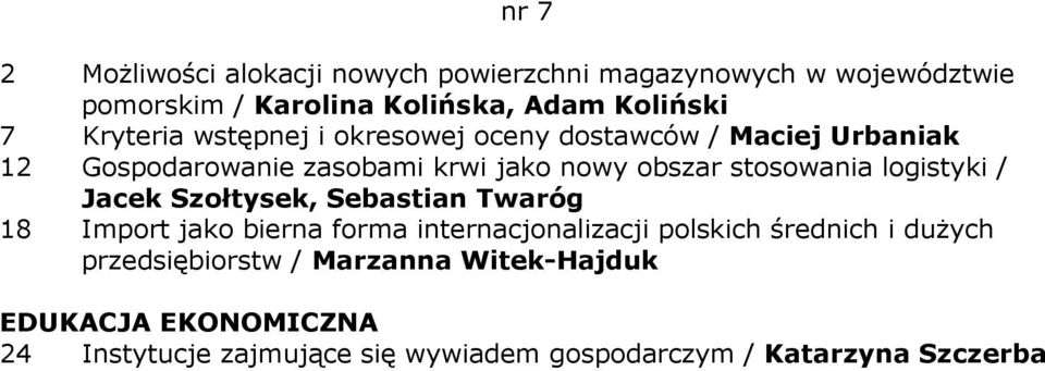 stosowania logistyki / Jacek Szołtysek, Sebastian Twaróg 18 Import jako bierna forma internacjonalizacji polskich