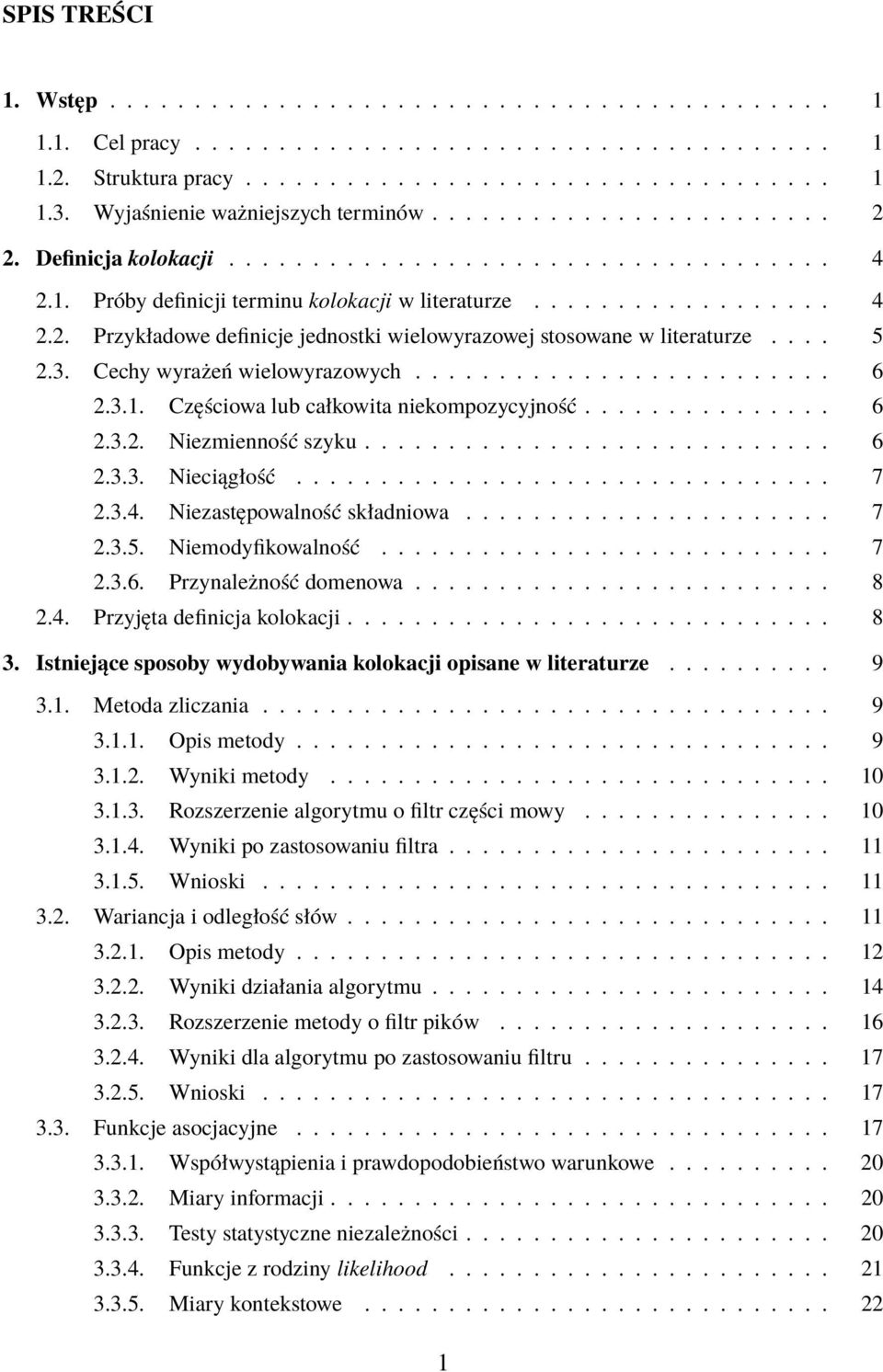 ... 5 2.3. Cechy wyrażeń wielowyrazowych......................... 6 2.3.1. Częściowa lub całkowita niekompozycyjność............... 6 2.3.2. Niezmienność szyku............................ 6 2.3.3. Nieciągłość.