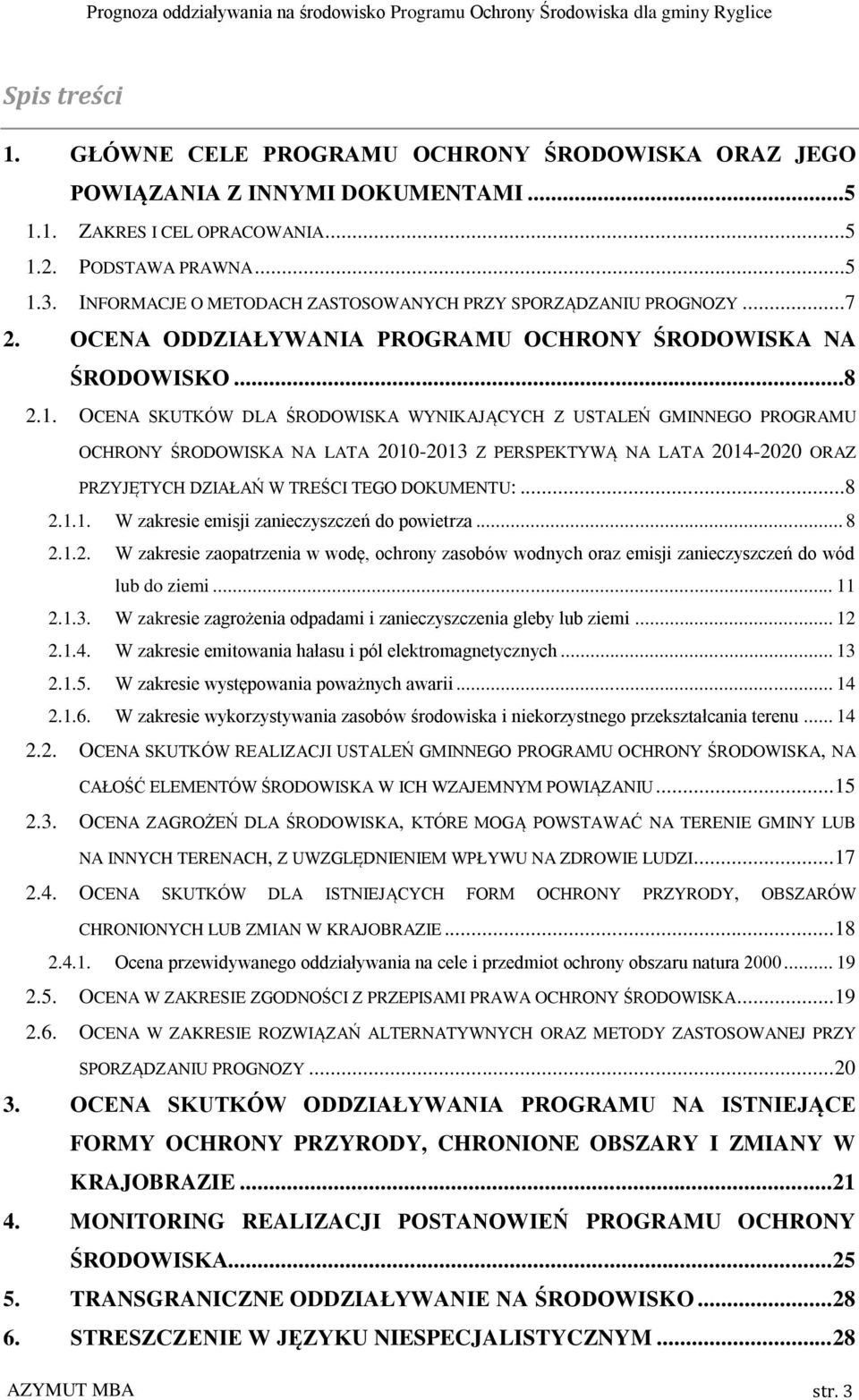 OCENA SKUTKÓW DLA ŚRODOWISKA WYNIKAJĄCYCH Z USTALEŃ GMINNEGO PROGRAMU OCHRONY ŚRODOWISKA NA LATA 2010-2013 Z PERSPEKTYWĄ NA LATA 2014-2020 ORAZ PRZYJĘTYCH DZIAŁAŃ W TREŚCI TEGO DOKUMENTU:...8 2.1.1. W zakresie emisji zanieczyszczeń do powietrza.