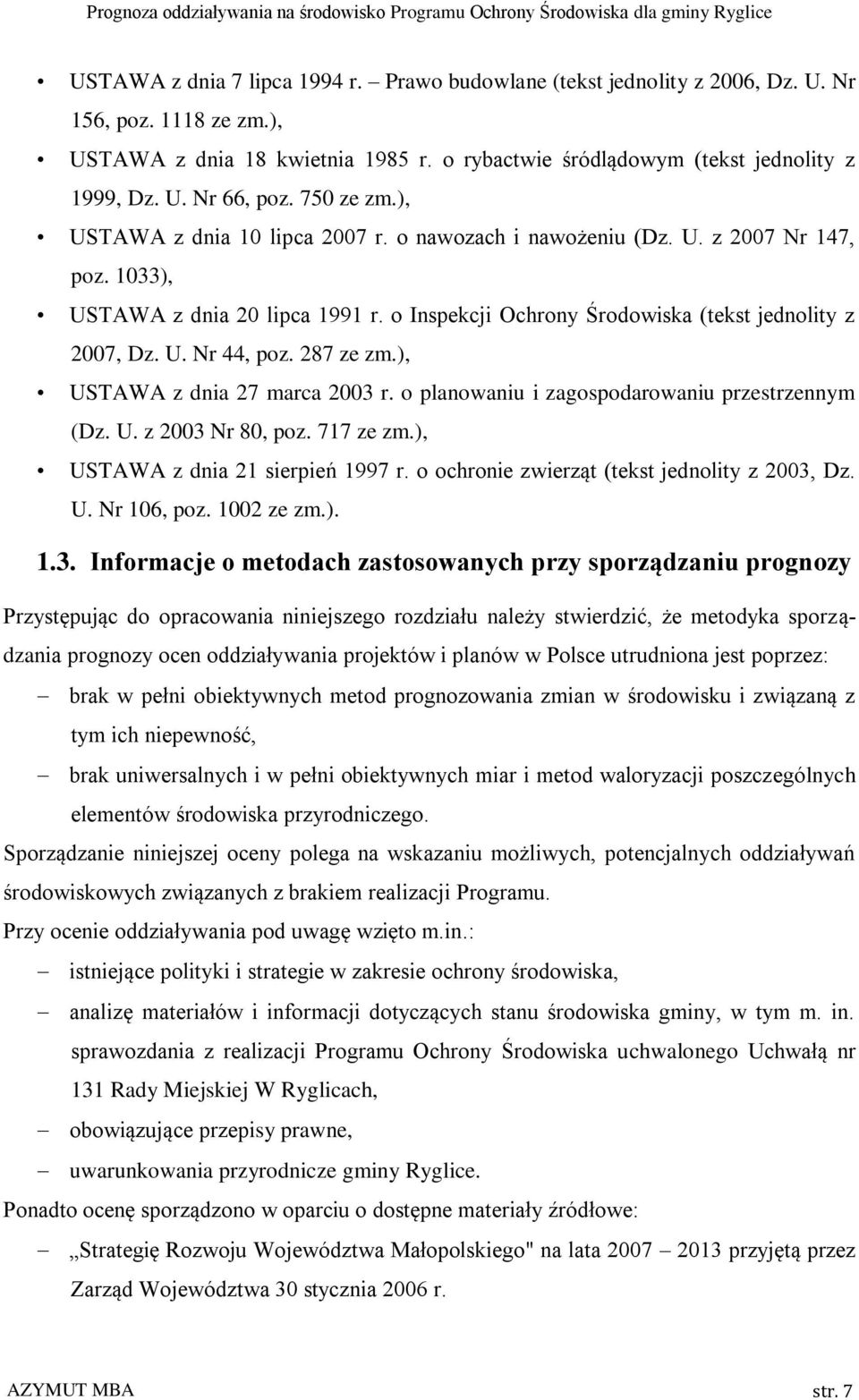 287 ze zm.), USTAWA z dnia 27 marca 2003 r. o planowaniu i zagospodarowaniu przestrzennym (Dz. U. z 2003 Nr 80, poz. 717 ze zm.), USTAWA z dnia 21 sierpień 1997 r.