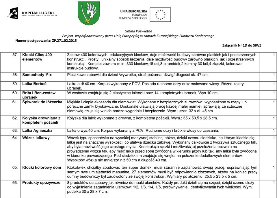 Prosty i unikalny sposób łączenia, daje możliwość budowy zarówno płaskich, jak i przestrzennych konstrukcji. Komplet zawiera m.in.