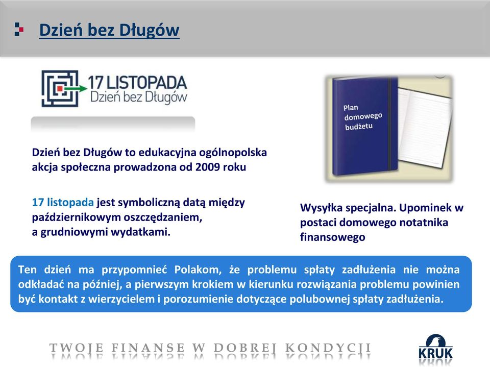 Upominek w postaci domowego notatnika finansowego Ten dzień ma przypomnieć Polakom, że problemu spłaty zadłużenia nie można