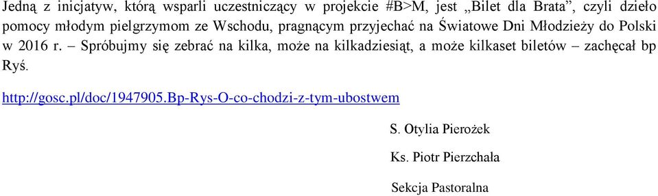 Spróbujmy się zebrać na kilka, może na kilkadziesiąt, a może kilkaset biletów zachęcał bp Ryś.