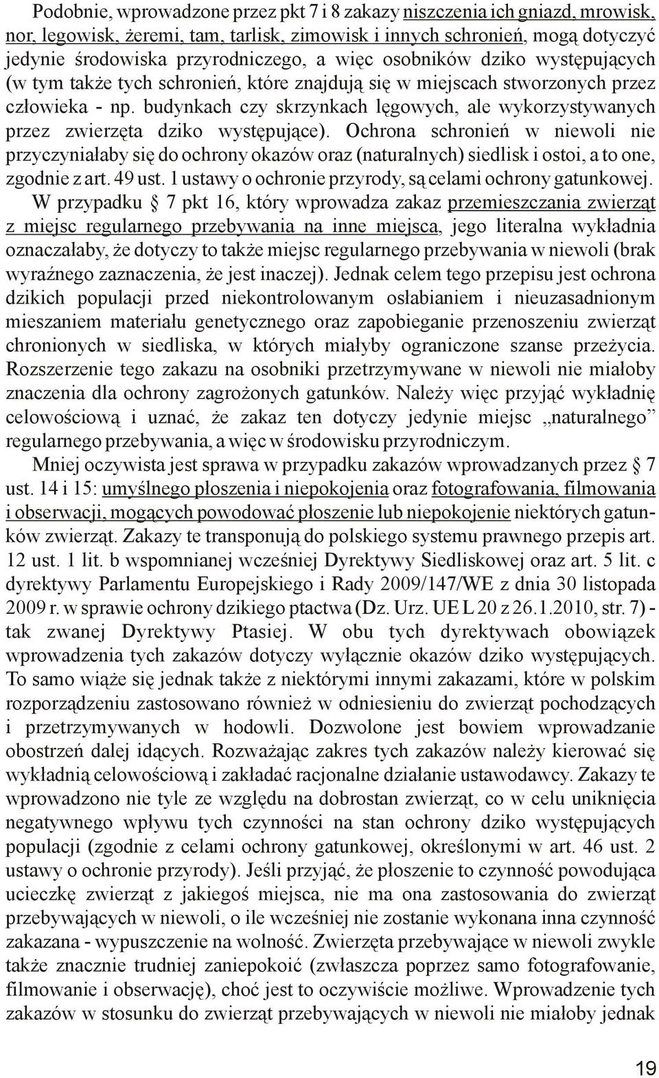 budynkach czy skrzynkach lęgowych, ale wykorzystywanych przez zwierzęta dziko występujące).