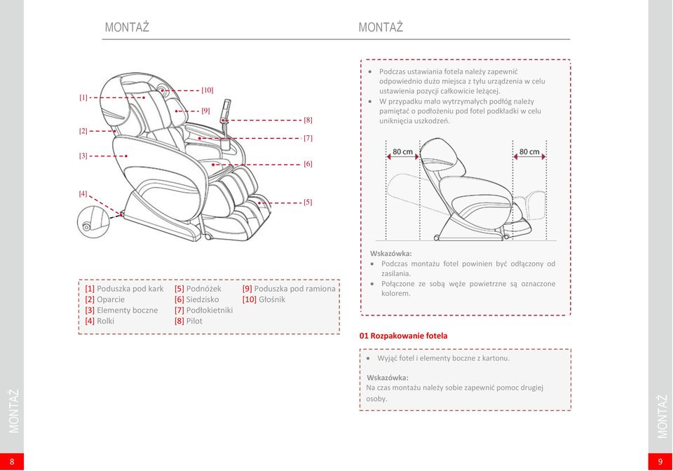 [3] [6] [4] [5] [1] Poduszka pod kark [2] Oparcie [3] Elementy boczne [4] Rolki [5] Podnóżek [6] Siedzisko [7] Podłokietniki [8] Pilot [9] Poduszka pod ramiona [10] Głośnik