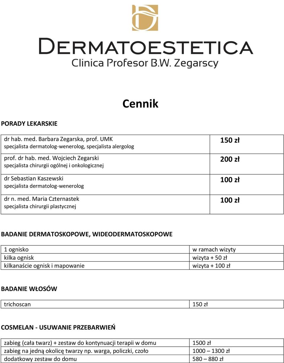 ognisk i mapowanie wizyta + BADANIE WŁOSÓW trichoscan COSMELAN - USUWANIE PRZEBARWIEŃ zabieg (cała ) + zestaw do kontynuacji terapii w domu zabieg na jedną okolicę y