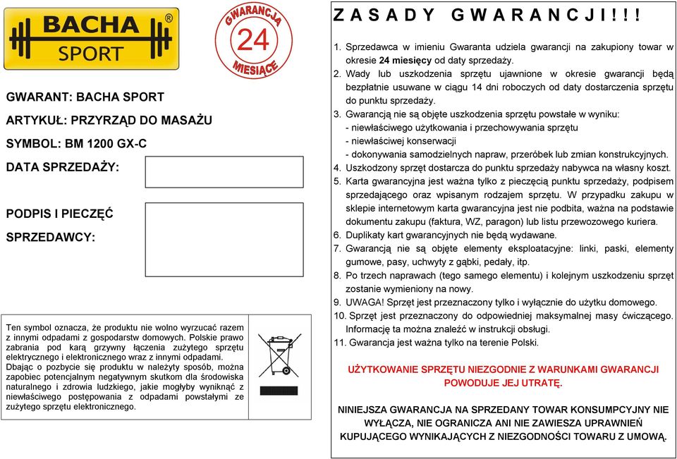 gospodarstw domowych. Polskie prawo zabrania pod karą grzywny łączenia zużytego sprzętu elektrycznego i elektronicznego wraz z innymi odpadami.