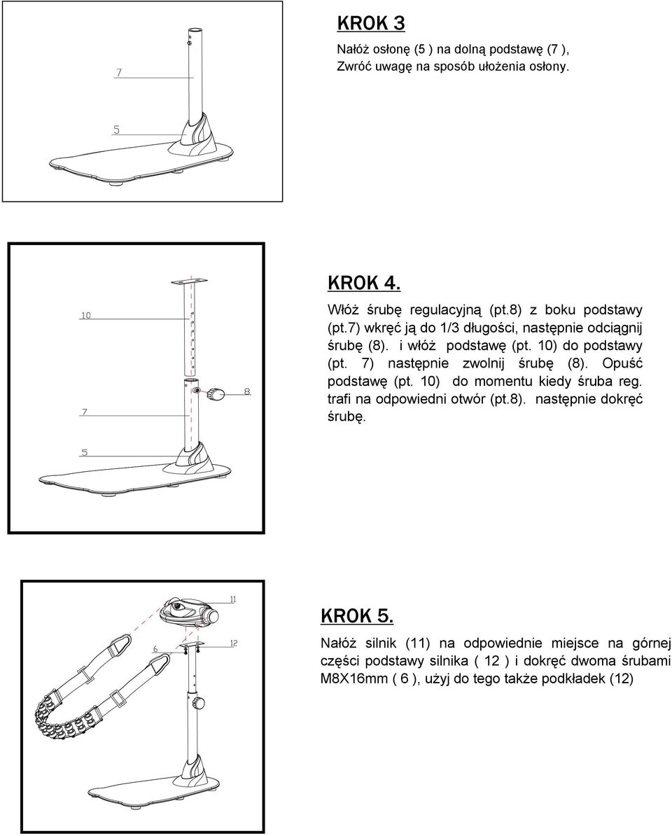 7) następnie zwolnij śrubę (8). Opuść podstawę (pt. 10) do momentu kiedy śruba reg. trafi na odpowiedni otwór (pt.8). następnie dokręć śrubę.