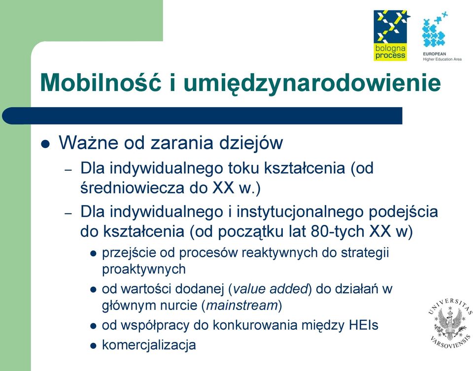 ) Dla indywidualnego i instytucjonalnego podejścia do kształcenia (od początku lat 80-tych XX w)