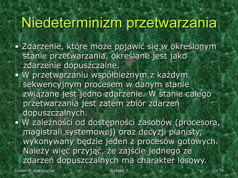 W stanie całego przetwarzania jest zatem zbiór zdarzeń dopuszczalnych.