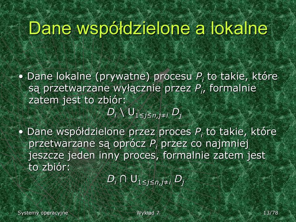 współdzielone przez proces P i to takie, które przetwarzane są oprócz P i przez co najmniej