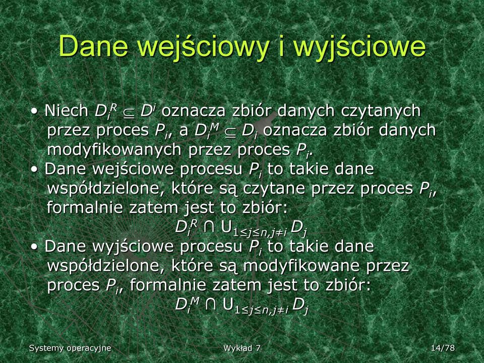 Dane wejściowe procesu P i to takie dane współdzielone, które są czytane przez proces P i, formalnie zatem jest to