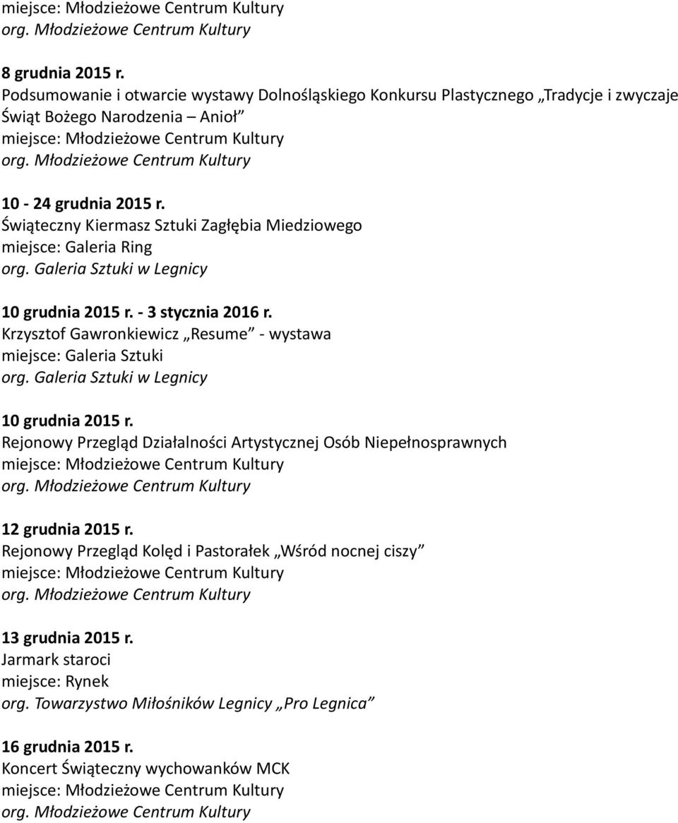 2015 r. Świąteczny Kiermasz Sztuki Zagłębia Miedziowego 10 grudnia 2015 r. - 3 stycznia 2016 r.