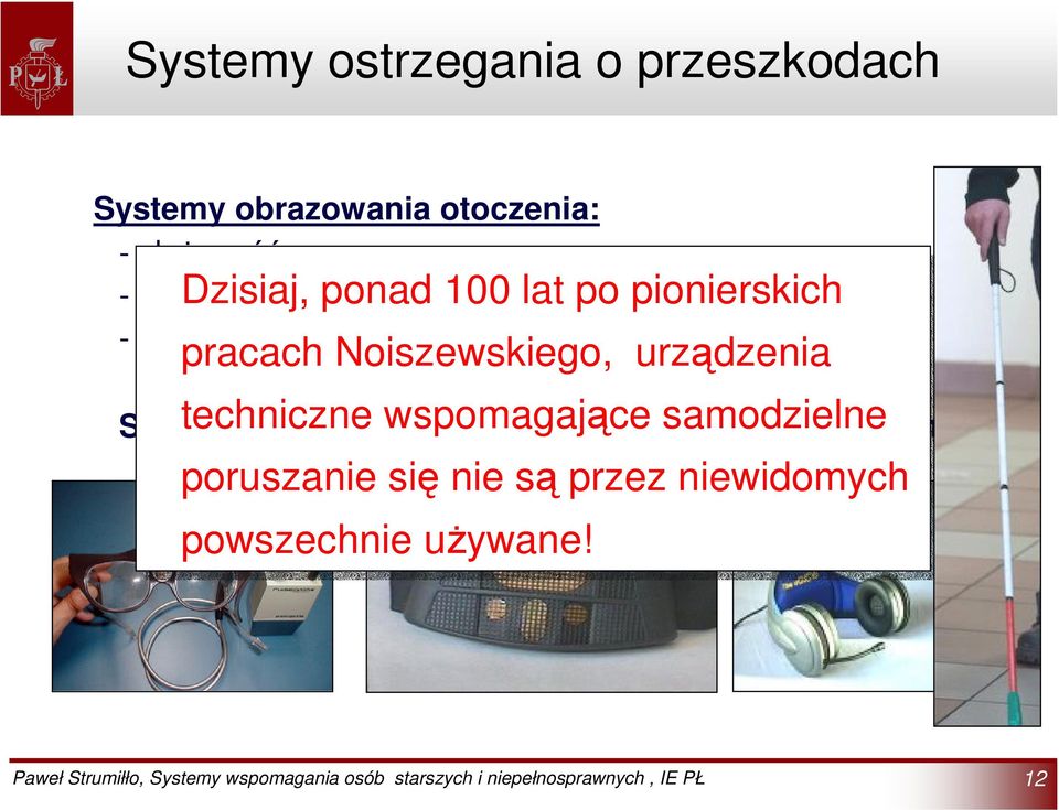 Noiszewskiego, urządzenia techniczne wspomagające samodzielne poruszanie się nie są