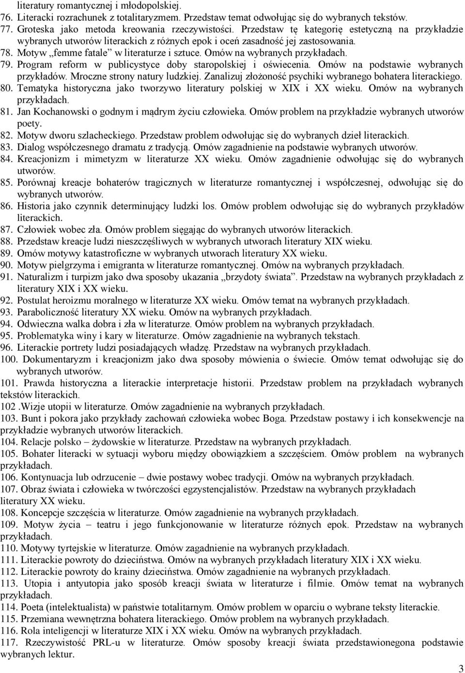 Program reform w publicystyce doby staropolskiej i oświecenia. Omów na podstawie wybranych przykładów. Mroczne strony natury ludzkiej. Zanalizuj złożoność psychiki wybranego bohatera literackiego. 80.