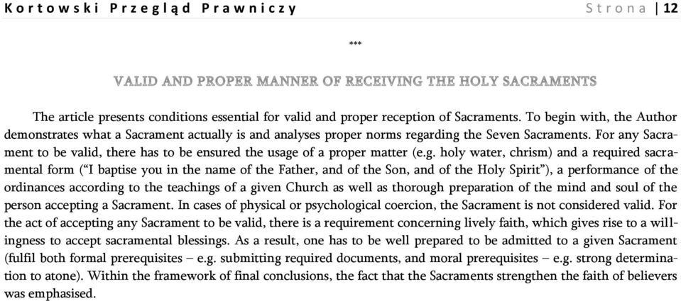 For any Sacrament to be valid, there has to be ensured the usage