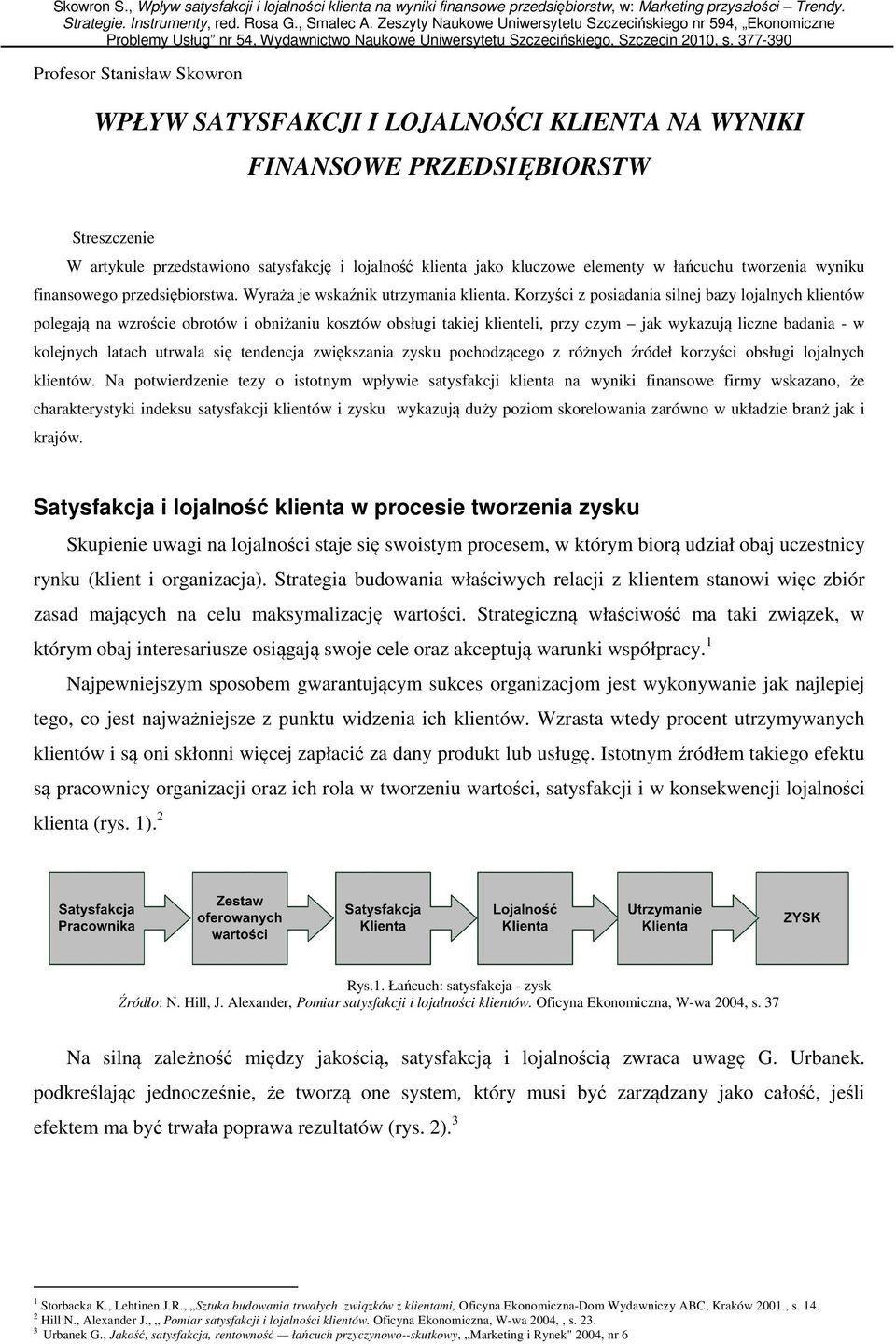 Korzyści z posiadania silnej bazy lojalnych klientów polegają na wzroście obrotów i obniżaniu kosztów obsługi takiej klienteli, przy czym jak wykazują liczne badania - w kolejnych latach utrwala się